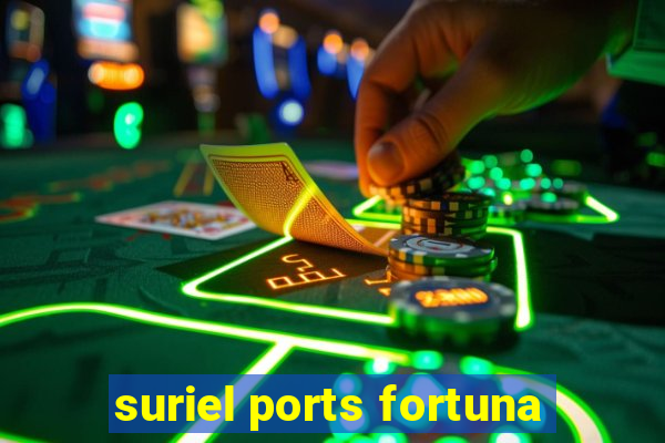 suriel ports fortuna